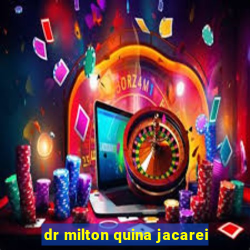 dr milton quina jacarei